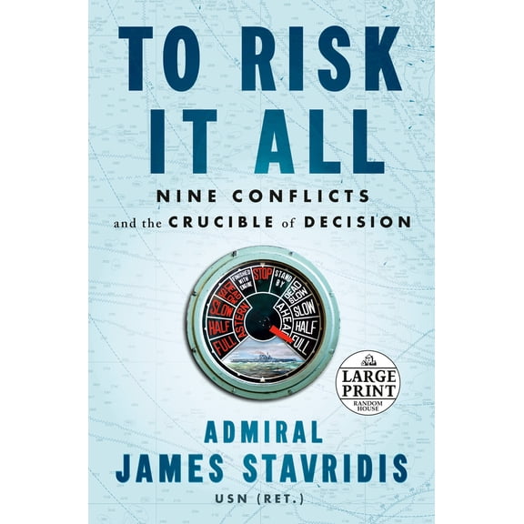 Pre-Owned To Risk It All: Nine Conflicts and the Crucible of Decision (Paperback) 0593607716 9780593607718