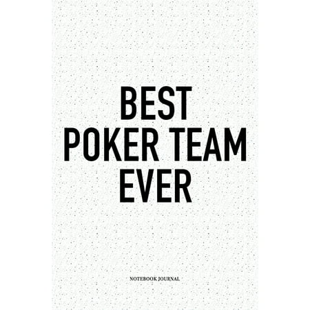 Best Poker Team Ever: A 6x9 Inch Softcover Matte Blank Notebook Diary With 120 Lined Pages For Card Game Lovers (Best Offline Poker Game For Android)