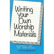 Pre-Owned Writing Your Own Worship Materials: Responsive Readings, Litanies, Prayers, Worship Service Outlines (Paperback) 0817008578 9780817008574