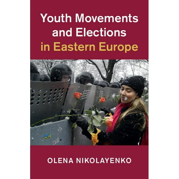 Cambridge Studies in Contentious Politic Youth Movements and Elections in Eastern Europe, (Hardcover)