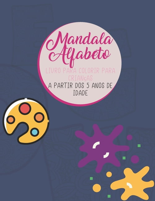 Presente Para 5 Anos De Idade Alfabeto Mandala - Livro colorido para crianças a partir dos 5 anos de