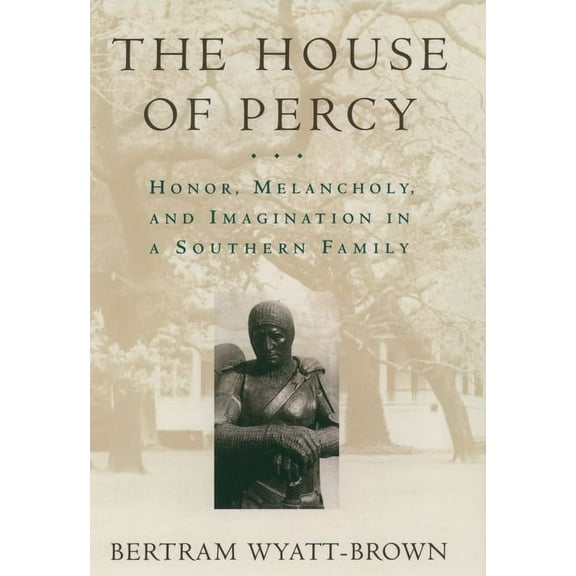 The House of Percy: Honor, Melancholy, and Imagination in a Southern Family, (Paperback)
