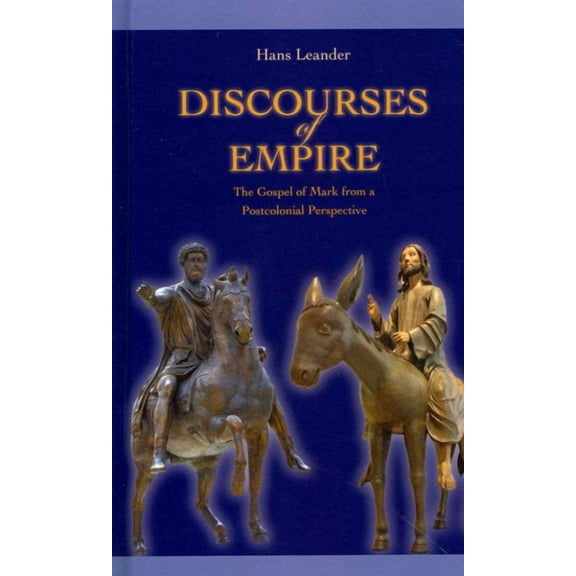 Society of Biblical Literature. Semeia Studies: Discourses of Empire: The Gospel of Mark from a Postcolonial Perspective (Hardcover)