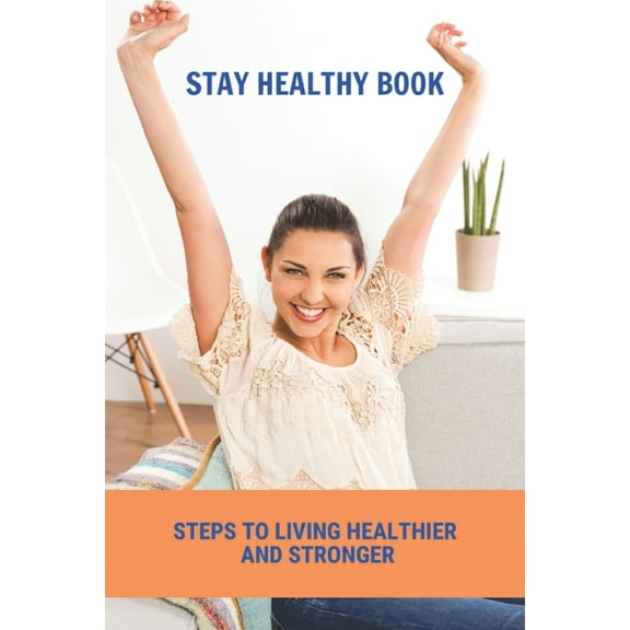 Stay Healthy Book: Steps To Living Healthier And Stronger: Staying Healthy In Childcare (Paperback)