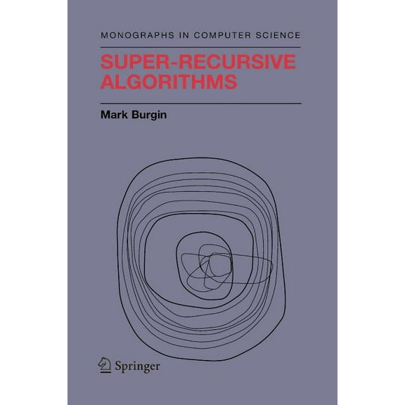 Monographs in Computer Science Super-Recursive Algorithms, (Paperback)