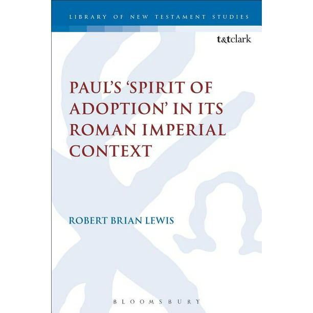 Library of New Testament Studies: Paul's 'spirit of Adoption' in Its