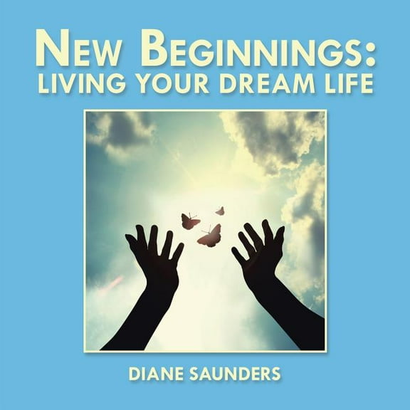 New Beginnings: Living Your Dream Life (Paperback)