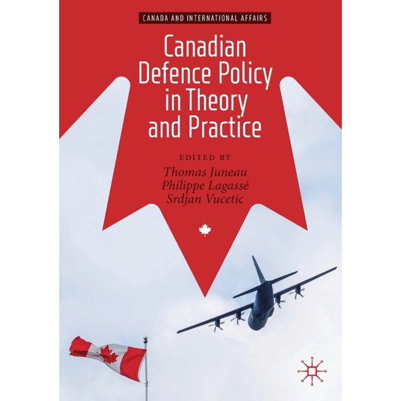 Canada and International Affairs Canadian Defence Policy in Theory and Practice, (Paperback)