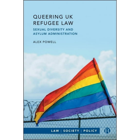 Law, Society, Policy Queering UK Refugee Law: Sexual Diversity and Asylum Administration, (Hardcover)