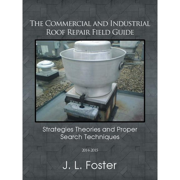The Commercial and Industrial Roof Repair Field Guide (Paperback)