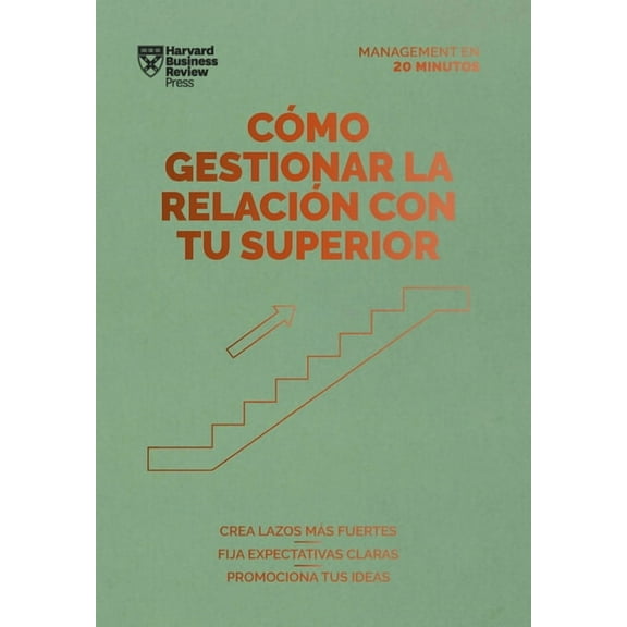 Management en 20 Minutos Cómo Gestionar La Relación Con Tu Superior. Serie Management En 20 Minutos (Managing Up, Spanish Edition), (Paperback)