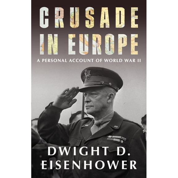 Crusade in Europe: A Personal Account of World War II, (Paperback)