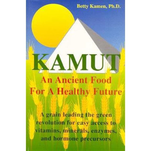 Pre-Owned Kamut: An Ancient Food for a Healthy Future (Paperback) 0944501095 9780944501092