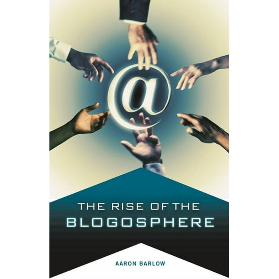 The Rise of the Blogosphere, (Hardcover)