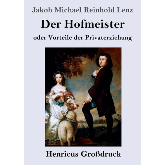 Der Hofmeister oder Vorteile der Privaterziehung (Großdruck) : Eine Komödie (Paperback)