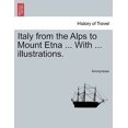 thumbnail image 1 of Pre-Owned Italy from the Alps to Mount Etna ... with ... Illustrations. (Paperback) 1241489726 9781241489724, 1 of 1