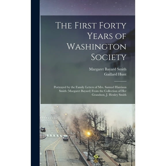 The First Forty Years of Washington Society (Hardcover)