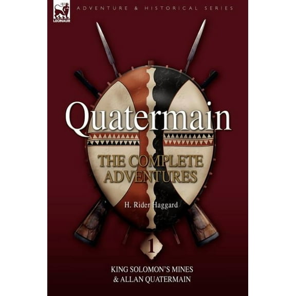 Quatermain: The Complete Adventures 1 King Solomon S Mines & Allan Quatermain, (Hardcover)