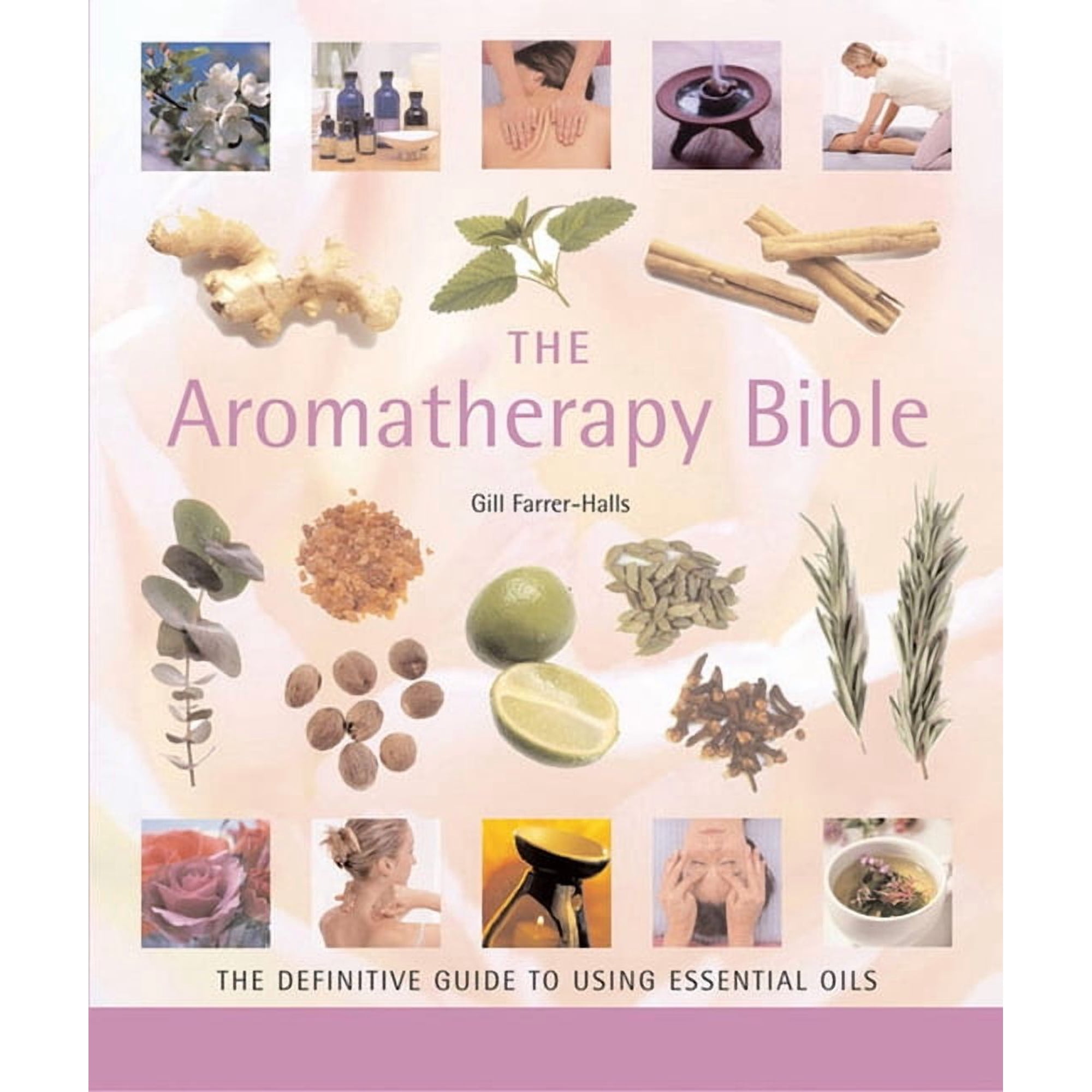 Mind Body Spirit Bibles The Aromatherapy Bible: The Definitive Guide to Using Essential Oils, Book 3, (Paperback)