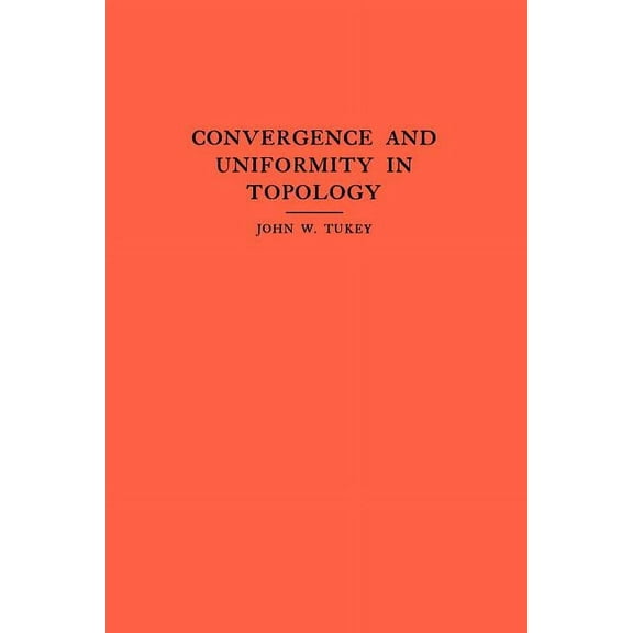 Annals of Mathematics Studies Convergence and Uniformity in Topology, Book 2, (Paperback)