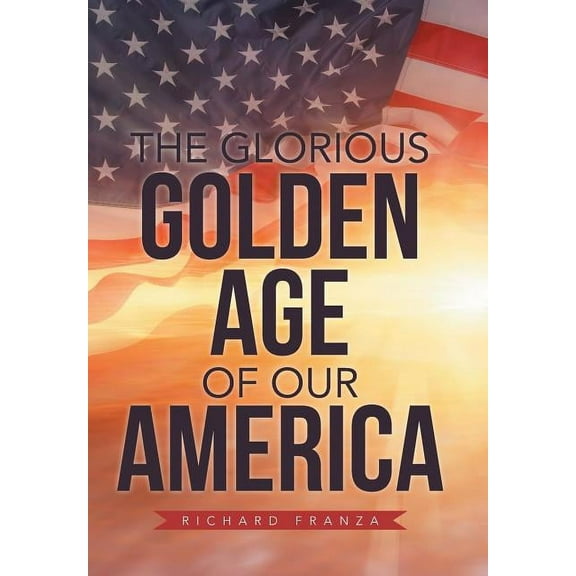 Glorious Golden Age of Our America