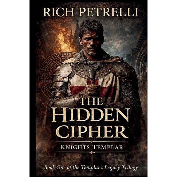 The Templars Legacy Trilogy Knights Templar - The Hidden Cipher: A Knights Templar Conspiracy Thriller, Book 1, (Paperback)
