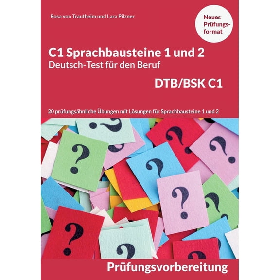 C1 Sprachbausteine Deutsch-Test fÃ¼r den Beruf BSK/DTB C1: 20 Ãbungen zur DTB-PrÃ¼fungsvorbereitung mit LÃ¶sungen Sprachbau, (Paperback)