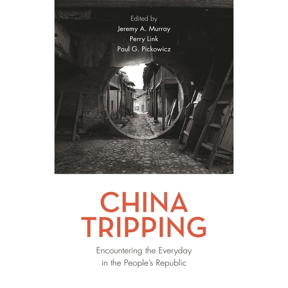 China Tripping: Encountering the Everyday in the People's Republic, (Paperback)