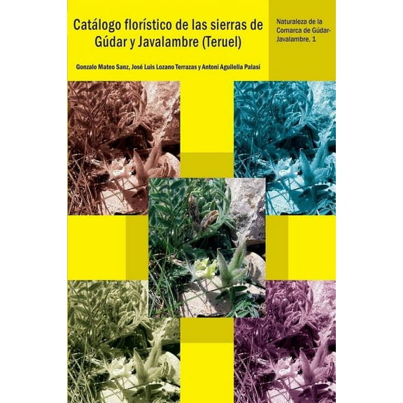 Catálogo florístico de las sierras de Gúdar y Javalambre (Teruel) (Paperback)