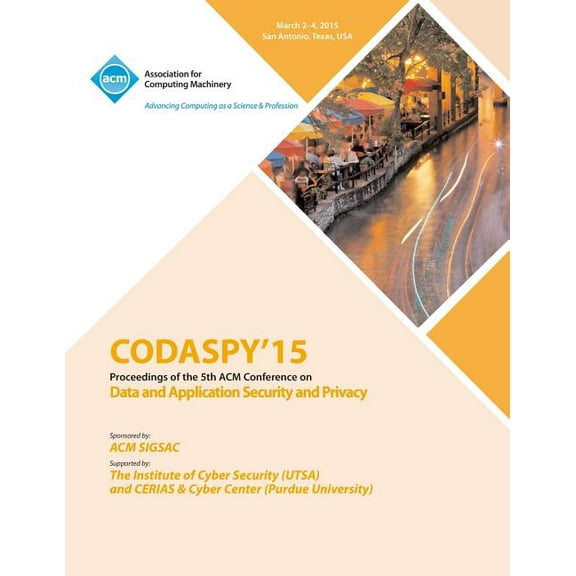 CODASPY 15 Fifth ACM Conference on Data and Application Security and Privacy (Paperback)