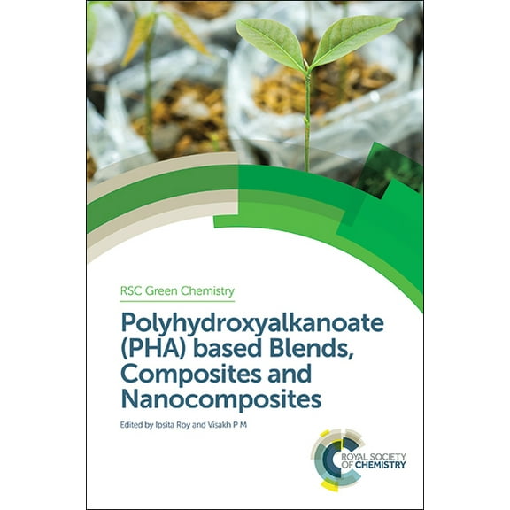 Green Chemistry Polyhydroxyalkanoate (Pha) Based Blends, Composites and Nanocomposites, Book 30, (Hardcover)