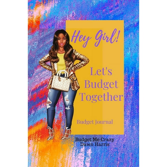 Hey Girl! Let's Budget Together Budget Journal (Paperback)