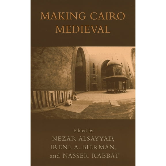 Transnational Perspectives on Space and  Making Cairo Medieval, (Hardcover)