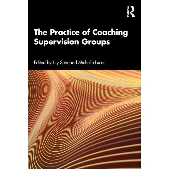 The Practice of Coaching Supervision Groups, (Paperback)