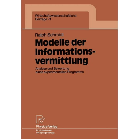 Wirtschaftswissenschaftliche BeitrÃ¤ge Modelle Der Informationsvermittlung: Analyse Und Bewertung Eines Experimentellen Programms, Book 71, (Paperback)