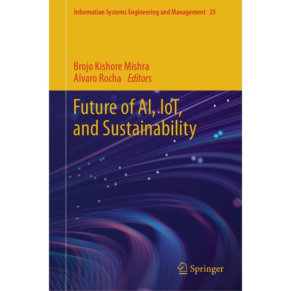 Information Systems Engineering and Mana Future of Ai, Iot, and Sustainability, Book 23, (Hardcover)