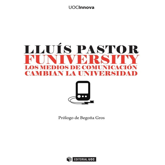 Funiversity. Los Medios De Comunicacioncambian La Universid Uoc 9788497881128