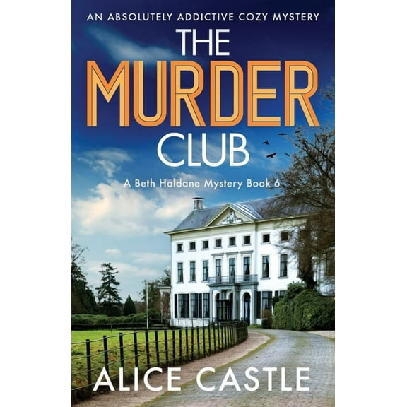 The Murder Club: An absolutely addictive cozy mystery (Paperback) by Alice Castle