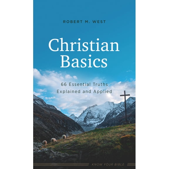 Pre-Owned Christian Basics: 66 Essential Truths Explained and Applied (Paperback) 1636091210 9781636091211