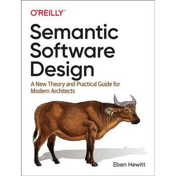 Semantic Software Design: A New Theory and Practical Guide for Modern Architects (Paperback)