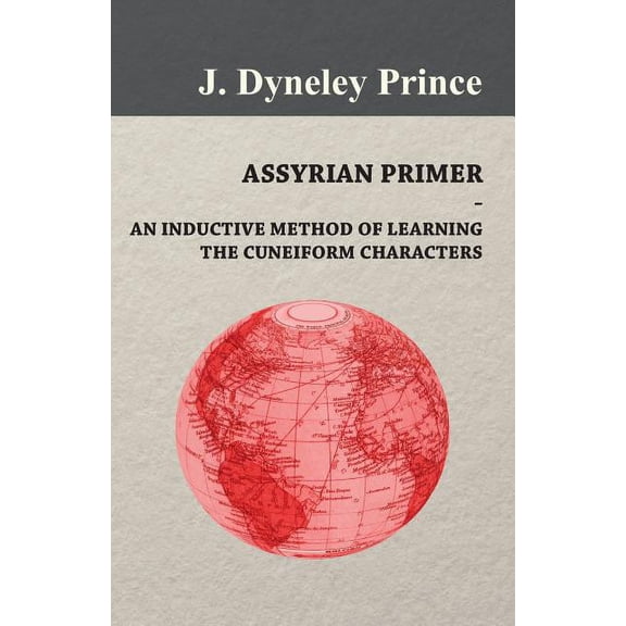 Assyrian Primer - An Inductive Method of Learning the Cuneiform Characters (Paperback)