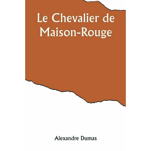 Le Chevalier de Maison-Rouge, (Paperback)