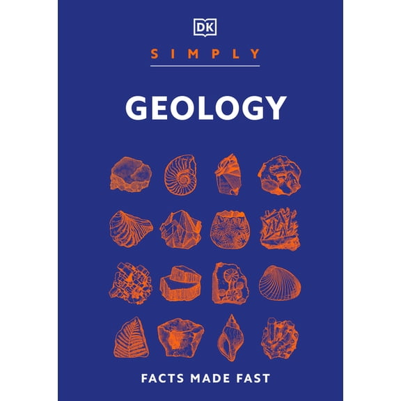 DK Simply Simply Geology: Facts Made Fast, (Hardcover)