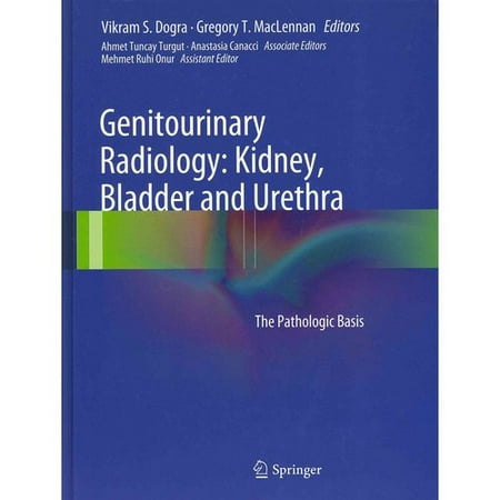 Genitourinary Radiology: Kidney, Bladder and Urethra : The Pathologic (The Best Radiology Schools)