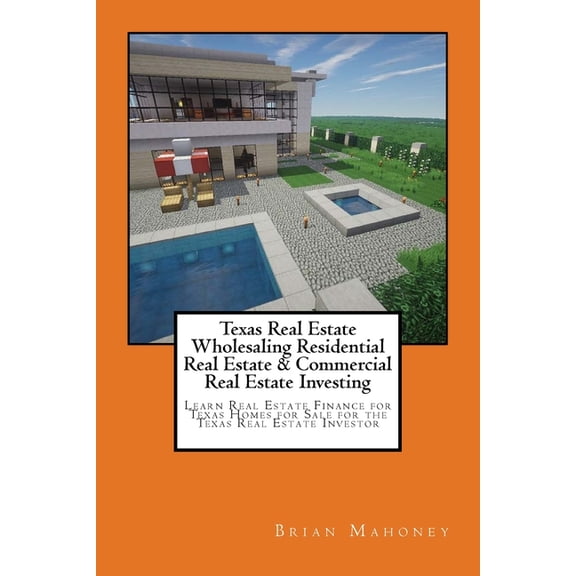 Texas Real Estate Wholesaling Residential Real Estate & Commercial Real Estate Investing: Learn Real Estate Finance , (Paperback)