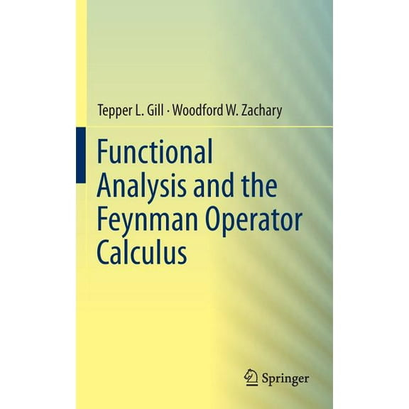Functional Analysis and the Feynman Operator Calculus, (Hardcover)