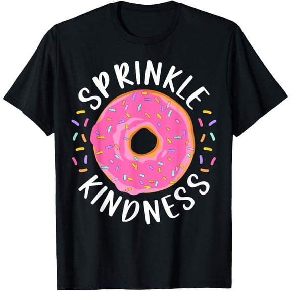 Donut Sprinkle Kindness Funny Girls Women Doughnut Lover T-Shirt