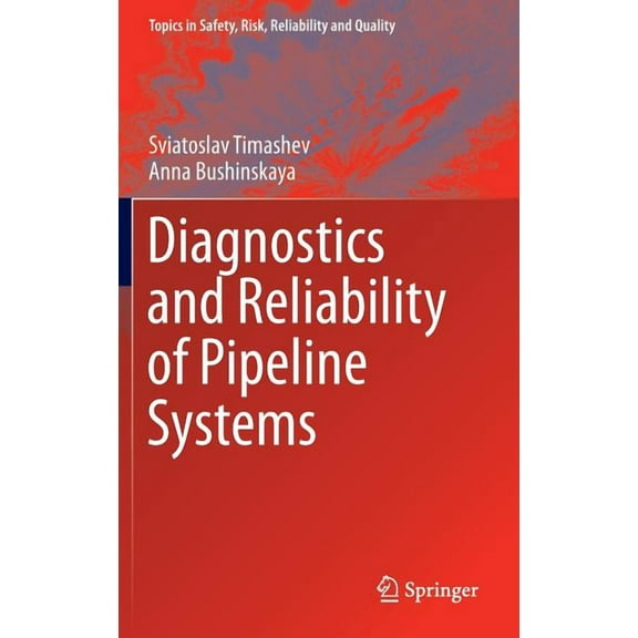Topics in Safety, Risk, Reliability and Diagnostics and Reliability of Pipeline Systems, Book 30, (Hardcover)