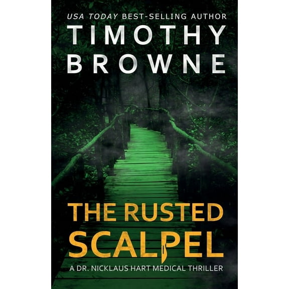 Dr. Nicklaus Hart Novel The Rusted Scalpel: A Medical Thriller, Book 3, (Paperback)
