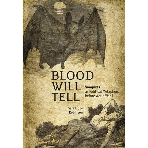 Blood Will Tell: Vampiresas Political Metaphors Before World War I, (Hardcover)